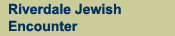 Riverdale Jewish Encounter